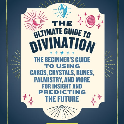 The Ultimate Guide to Divination