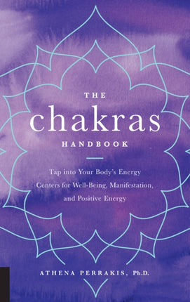 The Chakras Handbook Tap into Your Bodys Energy