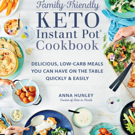The Family-Friendly Keto Instant Pot Cookbook: