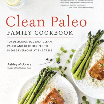 Clean Paleo Family Cookbook: 100 Delicious Squeaky Clean Paleo and Keto Recipes to Please Everyone at the Table