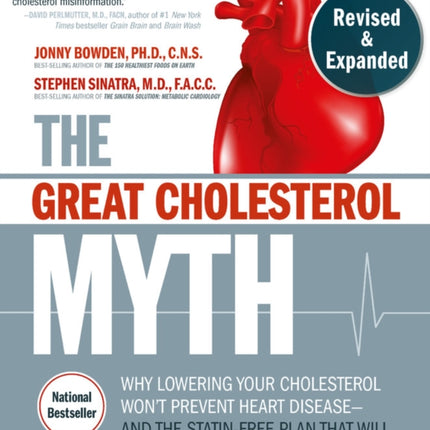 The Great Cholesterol Myth, Revised and Expanded: Why Lowering Your Cholesterol Won't Prevent Heart Disease--and the Statin-Free Plan that Will - National Bestseller