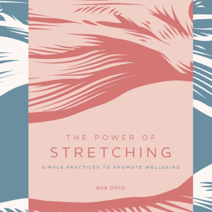 The Power of Stretching: Simple Practices to Promote Wellbeing: Volume 2