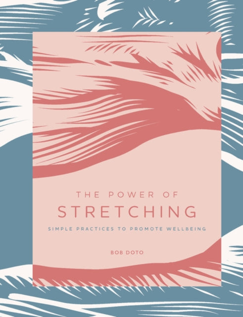 The Power of Stretching: Simple Practices to Promote Wellbeing: Volume 2