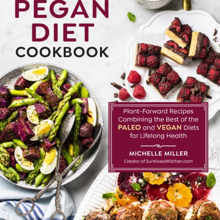 The Beginners Pegan Diet Cookbook PlantForward Recipes Combining the Best of the Paleo and Vegan Diets for Lifelong Health