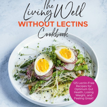 The Living Well Without Lectins Cookbook 125