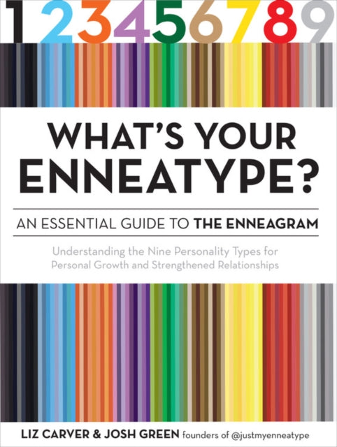 Whats Your Enneatype An Essential Guide to the Enneagram Understanding the Nine Personality Types for Personal Growth and Strengthened Relationships