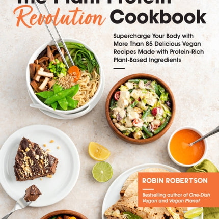 The Plant Protein Revolution Cookbook Supercharge Your Body with More Than 85 Delicious Vegan Recipes Made with ProteinRich PlantBased Ingredients