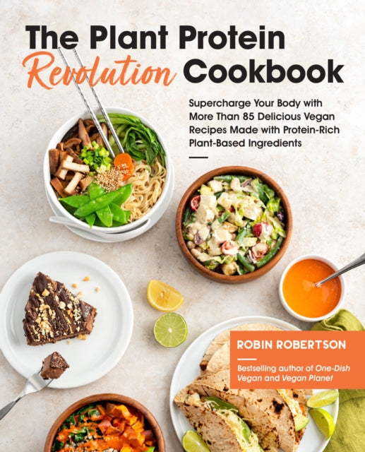 The Plant Protein Revolution Cookbook Supercharge Your Body with More Than 85 Delicious Vegan Recipes Made with ProteinRich PlantBased Ingredients