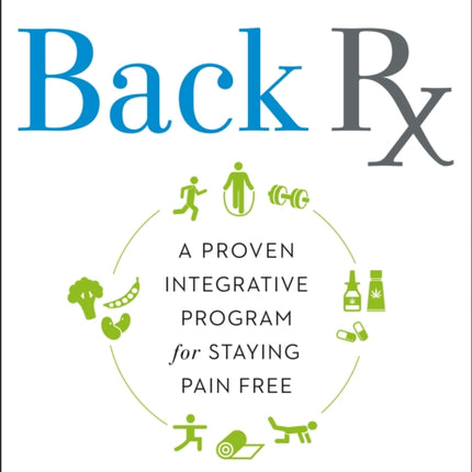 Back RX: A 15-Minute-a-Day Yoga- and Pilates-Based Program to End Low Back Pain Fully Updated and Revised