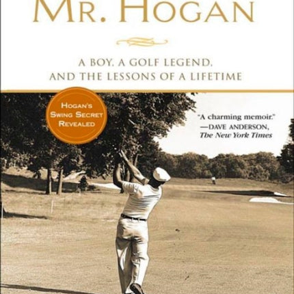 Afternoons with Mr. Hogan: A Boy, a Golf Legend, and the Lessons of a Lifetime