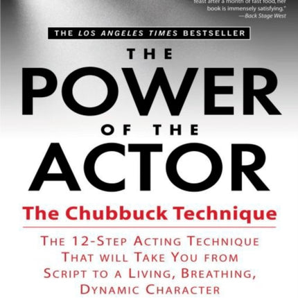 The Power of the Actor: The Chubbuck Technique -- The 12-Step Acting Technique That Will Take You from Script to a Living, Breathing, Dynamic Character