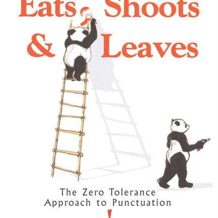 Eats, Shoots & Leaves: The Zero Tolerance Approach to Punctuation