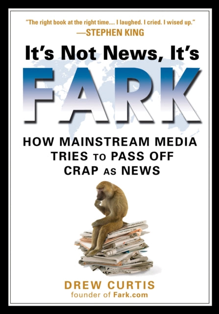 It's Not News It's Fark: How Mainstream Media Tries to Pass Off Crap as News