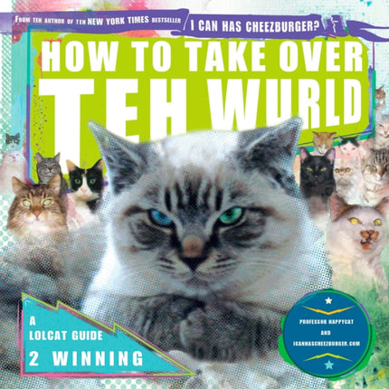 How to Take Over Teh Wurld: A LOLcat Guide 2 Winning