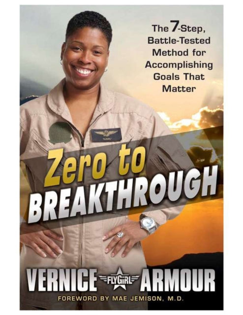 Zero To Breakthrough: The 7-Step, Battle Tested Method for Accomplishing Goals that Matter