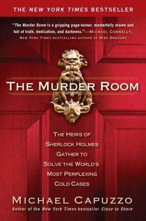 The Murder Room: The Heirs of Sherlock Holmes Gather to Solve the World's Most Perplexing Cold Ca ses