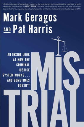 Mistrial: An Inside Look at How the Criminal Justice System Works...and Sometimes Doesn't