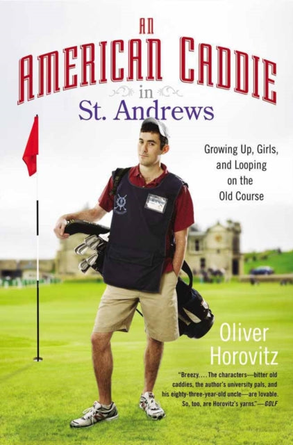 An American Caddie In St. Andrews: Growing Up, Girls, and Looping on the Old Course