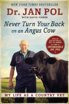 Never Turn Your Back On An Angus Cow: My Life as a Country Vet