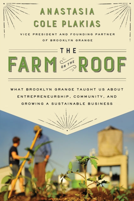 The Farm on the Roof: What Brooklyn Grange Taught