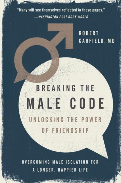 Breaking The Male Code: Unlocking the Power of Friendship