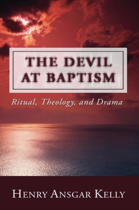 The Devil at Baptism: Ritual, Theology, and Drama