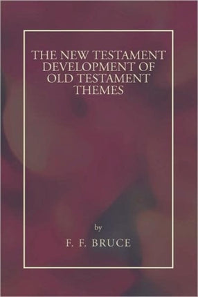 New Testament Development of Old Testament Themes