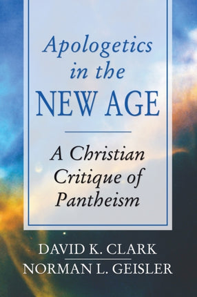 Apologetics in the New Age: A Christian Critique of Pantheism