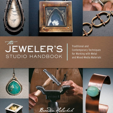 The Jeweler's Studio Handbook: Traditional and