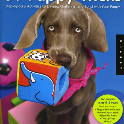 51 Puppy Tricks: Step-by-Step Activities to Engage, Challenge, and Bond with Your Puppy: Volume 3