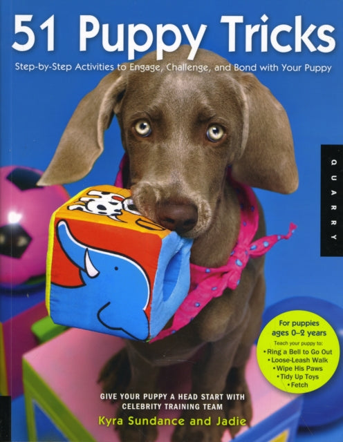 51 Puppy Tricks: Step-by-Step Activities to Engage, Challenge, and Bond with Your Puppy: Volume 3