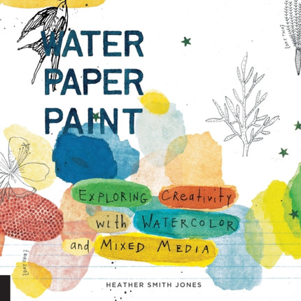 Water Paper Paint: Exploring Creativity with Watercolor and Mixed Media