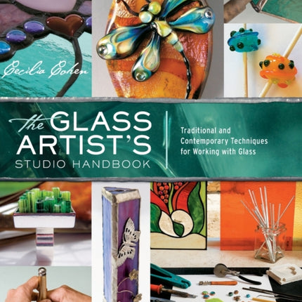 The Glass Artist's Studio Handbook: Traditional and Contemporary Techniques for Working with Glass