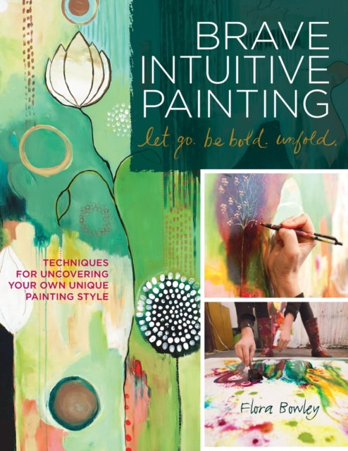 Brave Intuitive Painting-Let Go, Be Bold,