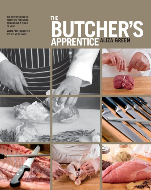 The Butcher's Apprentice: The Expert's Guide to Selecting, Preparing, and Cooking a World of Meat