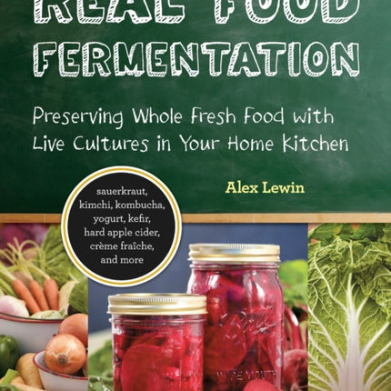 Real Food Fermentation: Preserving Whole Fresh