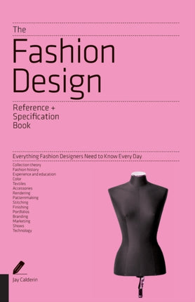 The Fashion Design Reference & Specification Book: Everything Fashion Designers Need to Know Every Day