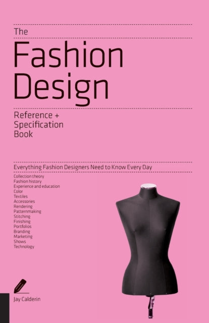 The Fashion Design Reference & Specification Book: Everything Fashion Designers Need to Know Every Day