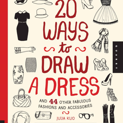 20 Ways to Draw a Dress and 44 Other Fabulous Fashions and Accessories: A Sketchbook for Artists, Designers, and Doodlers