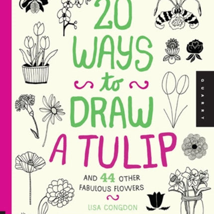 20 Ways to Draw a Tulip and 44 Other Fabulous Flowers