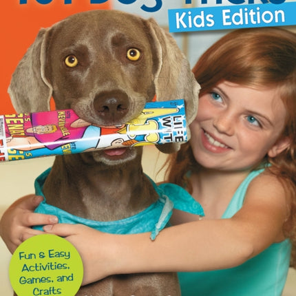 101 Dog Tricks (Kids Edition): Fun and Easy Activities, Games, and Crafts