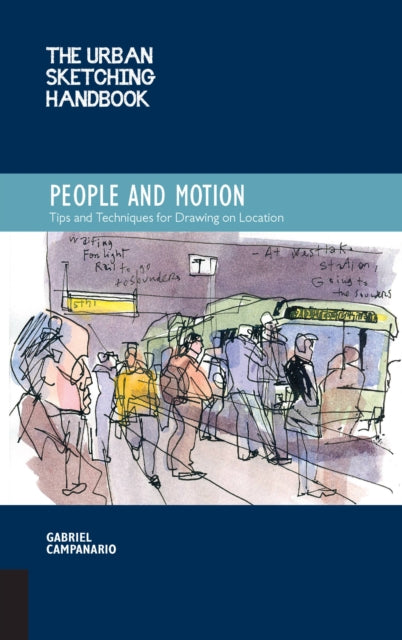 The Urban Sketching Handbook People and Motion: Tips and Techniques for Drawing on Location: Volume 2