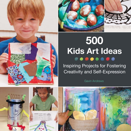500 Kids Art Ideas: Inspiring Projects for