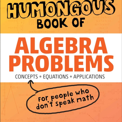 The Humongous Book of Algebra Problems