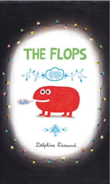 The Flops: And Their Fabulous Adventures