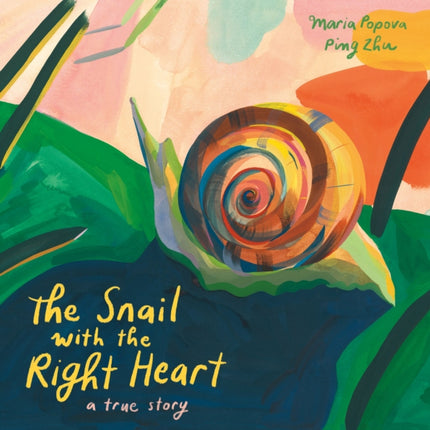 The Snail with the Right Heart: A True Story