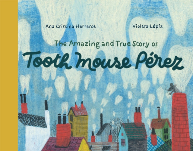 The Amazing and True Story of Tooth Mouse Pérez