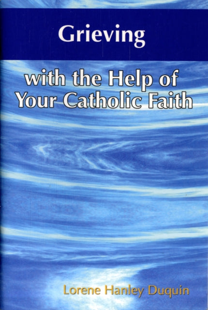 Grieving with the Help of Your Catholic Faith