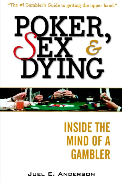 Poker, Sex, and Dying: Inside the Mind of a Gambler