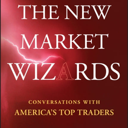 The New Market Wizards: Conversations with America's Top Traders